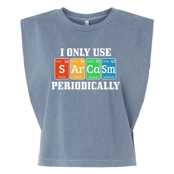 I Only Use Sarcasm Periodically Funny Nerd Chemist Gift Garment-Dyed Women's Muscle Tee