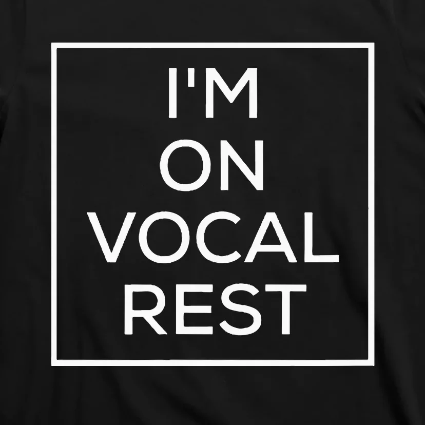 IM On Vocal Rest T-Shirt