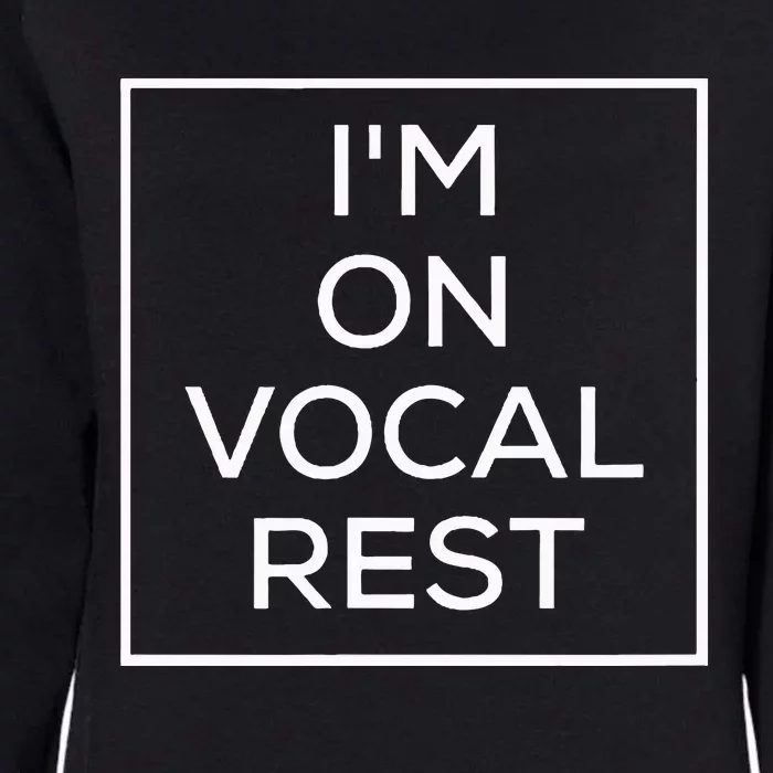 IM On Vocal Rest Womens California Wash Sweatshirt