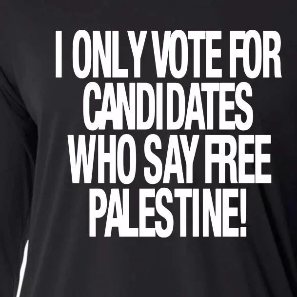 I Only Vote For Candidates Who Say Free Palestine Cooling Performance Long Sleeve Crew