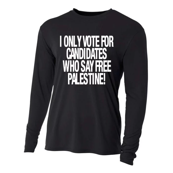 I Only Vote For Candidates Who Say Free Palestine Cooling Performance Long Sleeve Crew