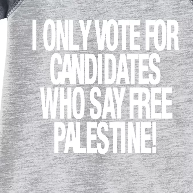 I Only Vote For Candidates Who Say Free Palestine Infant Baby Jersey Bodysuit