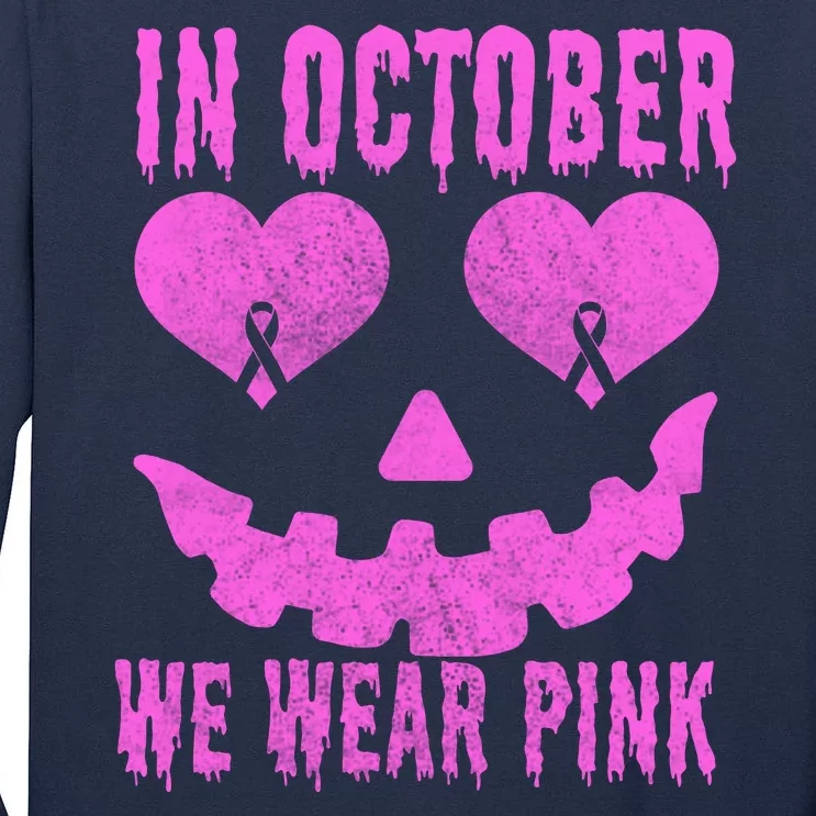 In October We Wear Pink Breast Cancer Pink Jackolantern Halloween Tall Long Sleeve T-Shirt