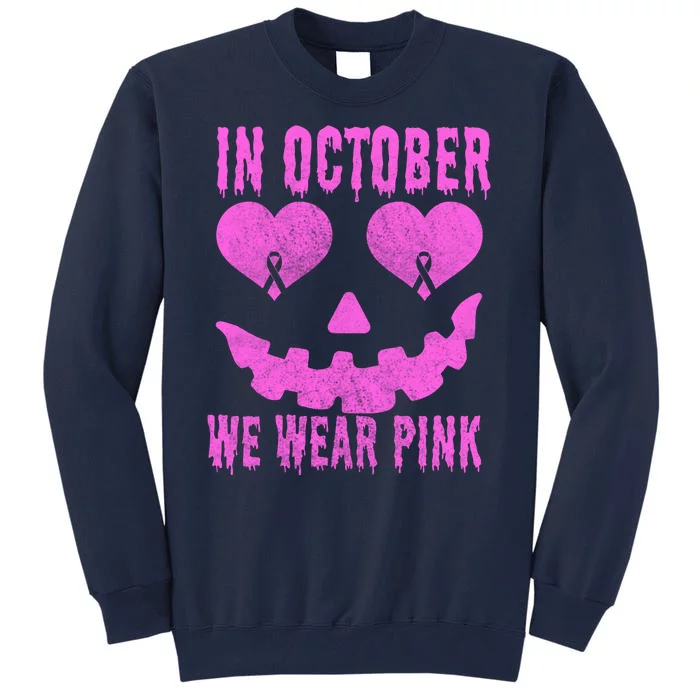 In October We Wear Pink Breast Cancer Pink Jackolantern Halloween Tall Sweatshirt