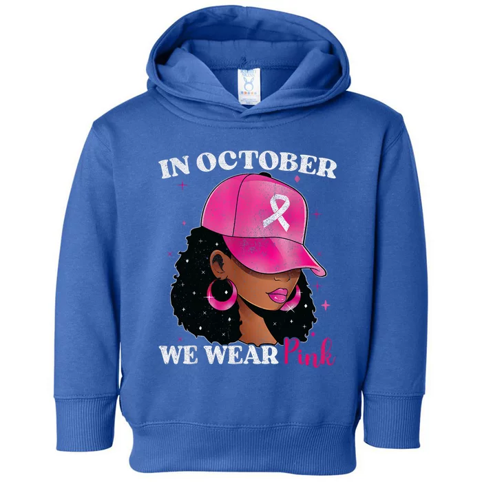 In October We Wear P.I.N.K Black Woman Breast Cancer Awareness Toddler Hoodie