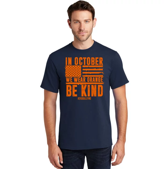 In October We Wear Orange Be Kind End Bullying Tall T-Shirt