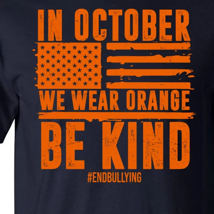 In October We Wear Orange Be Kind End Bullying Tall T-Shirt