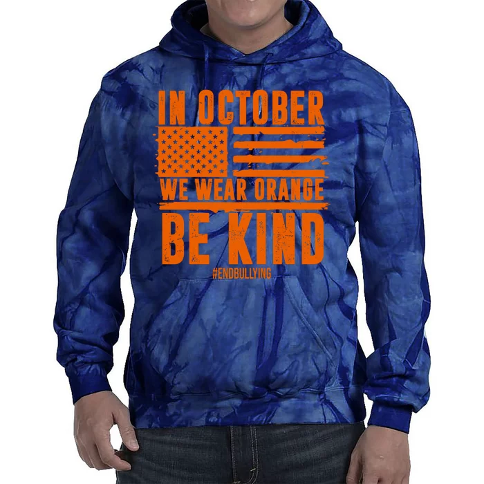 In October We Wear Orange Be Kind End Bullying Tie Dye Hoodie