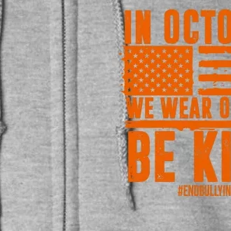 In October We Wear Orange Be Kind End Bullying Full Zip Hoodie