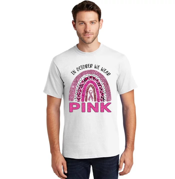 In October We Wear Pink Rainbow Breast Cancer Awareness Tall T-Shirt