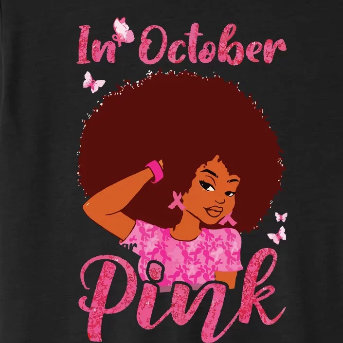 In October We Wear Pink Black Woman Breast Cancer Awareness ChromaSoft Performance T-Shirt