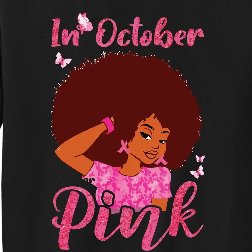 In October We Wear Pink Black Woman Breast Cancer Awareness Tall Sweatshirt