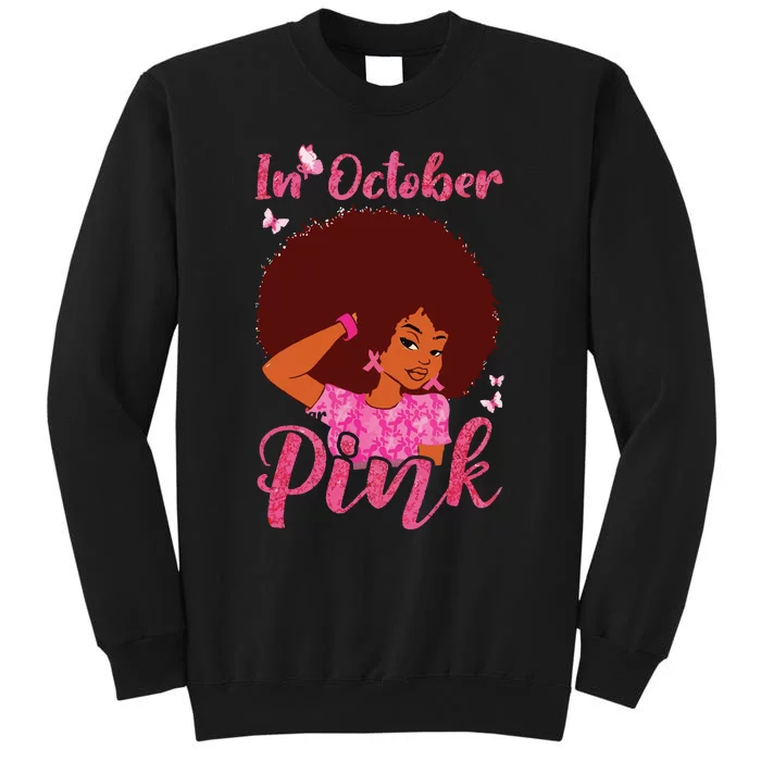 In October We Wear Pink Black Woman Breast Cancer Awareness Tall Sweatshirt