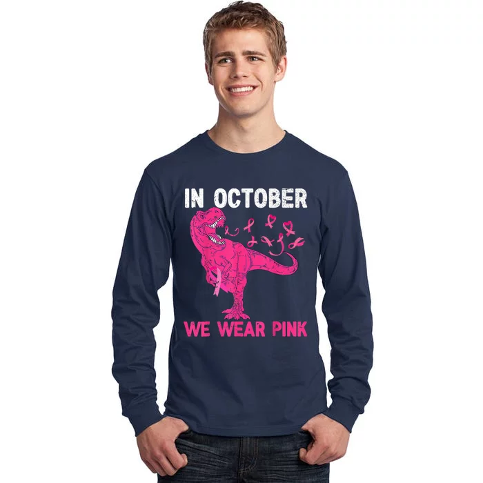 In October We Wear Pink Breast Cancer Trex Dinosaur Tall Long Sleeve T-Shirt