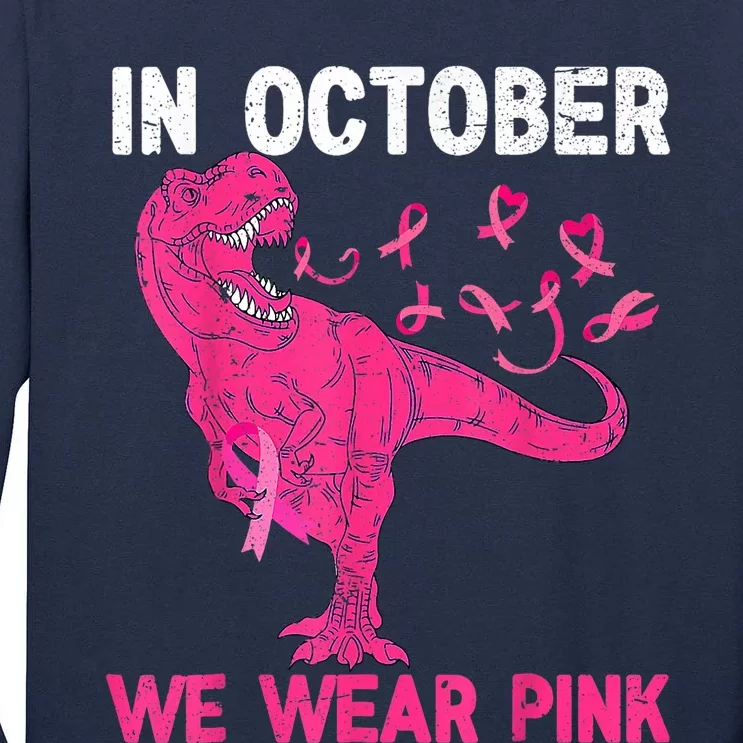 In October We Wear Pink Breast Cancer Trex Dinosaur Tall Long Sleeve T-Shirt