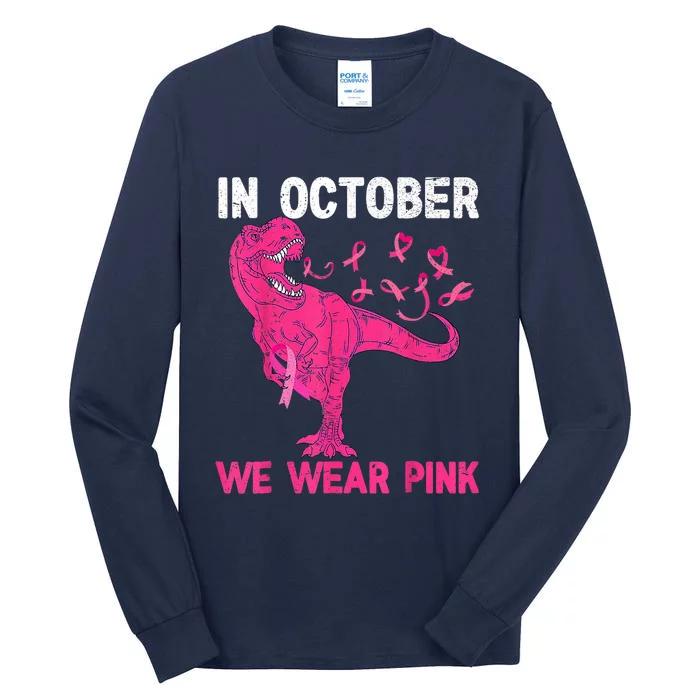 In October We Wear Pink Breast Cancer Trex Dinosaur Tall Long Sleeve T-Shirt