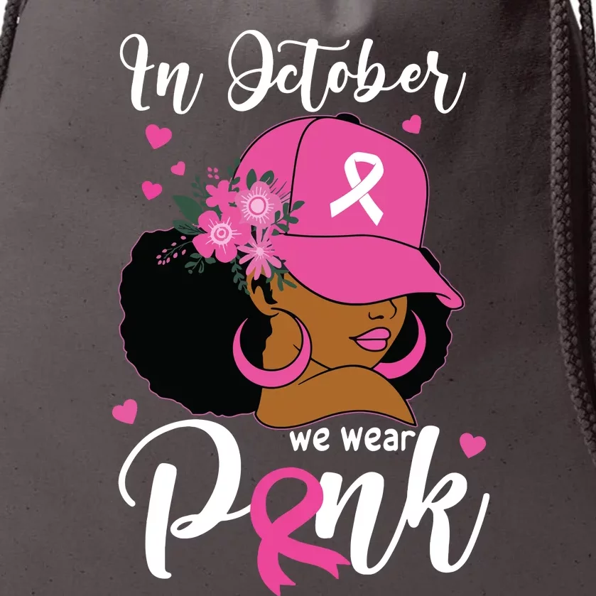 In October We Wear Pink Breast Cancer Awareness Black Drawstring Bag