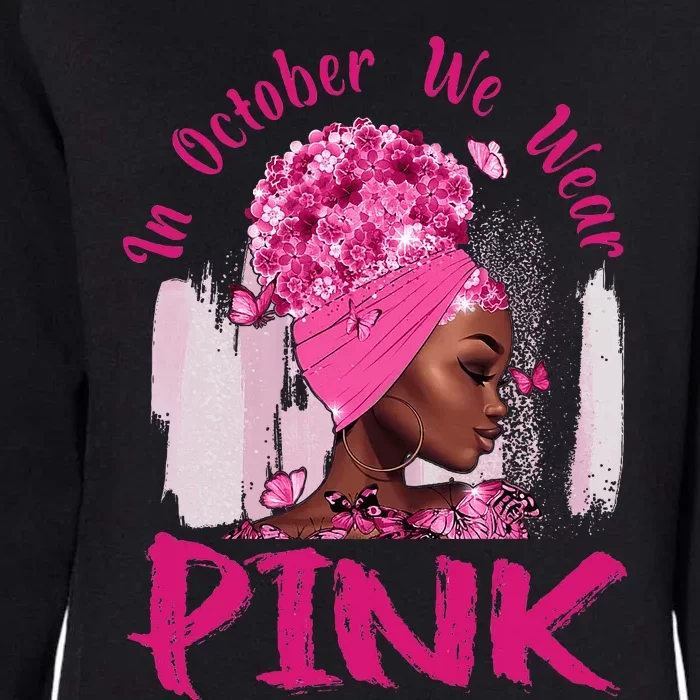 In October We Wear Pink Black Woman Breast Cancer Awareness Womens California Wash Sweatshirt