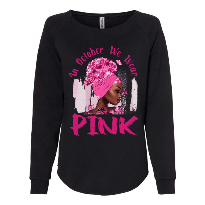 In October We Wear Pink Black Woman Breast Cancer Awareness Womens California Wash Sweatshirt