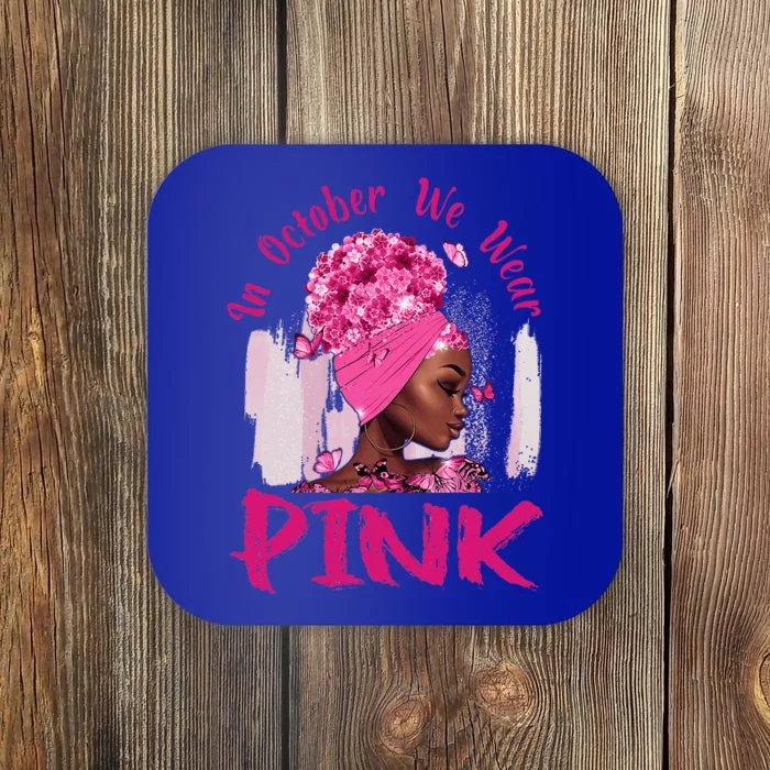 In October We Wear Pink Black Woman Breast Cancer Awareness Coaster