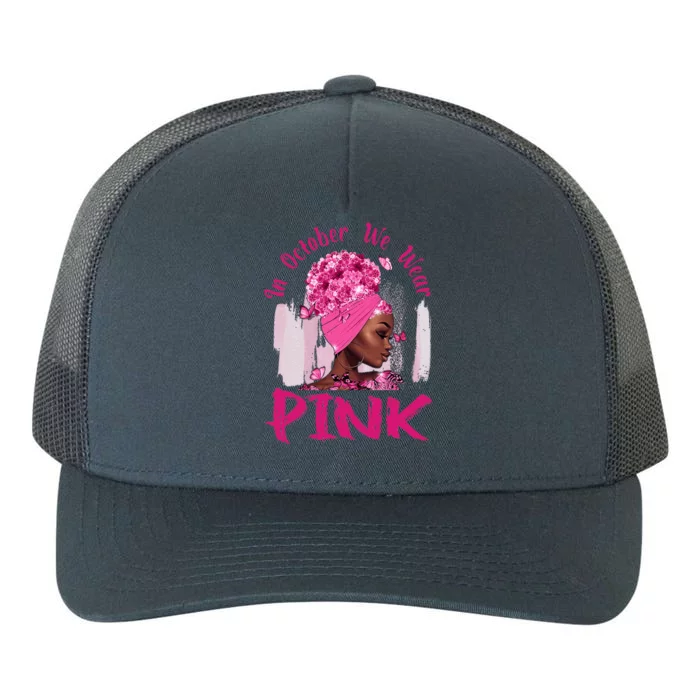 In October We Wear Pink Black Woman Breast Cancer Awareness Yupoong Adult 5-Panel Trucker Hat