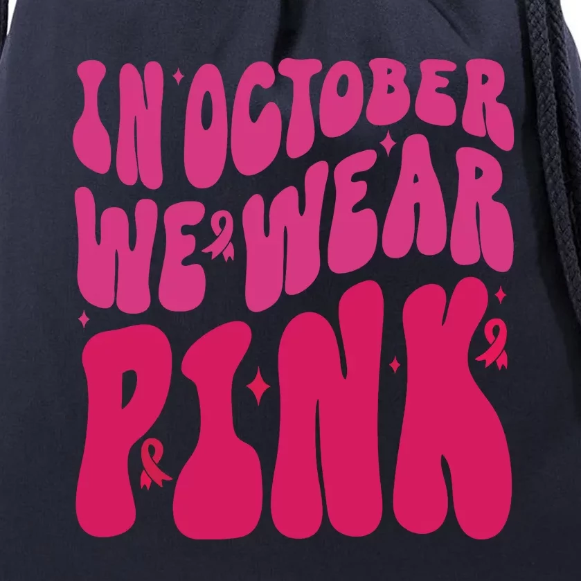 In October We Wear Pink Breast Cancer Awareness Drawstring Bag