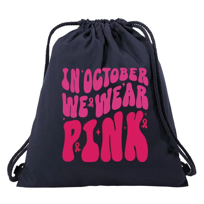 In October We Wear Pink Breast Cancer Awareness Drawstring Bag