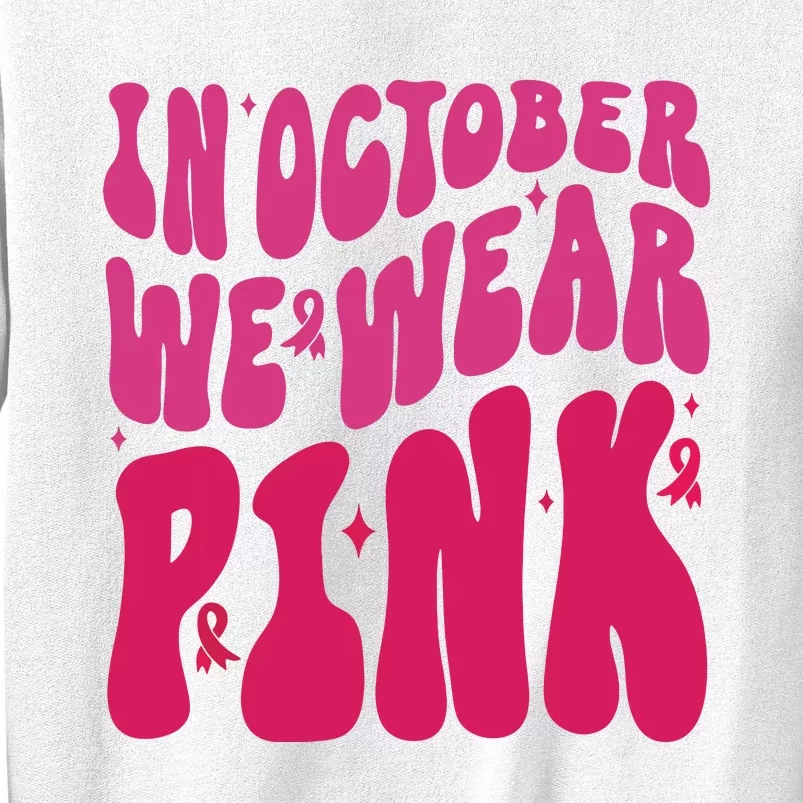 In October We Wear Pink Breast Cancer Awareness Sweatshirt