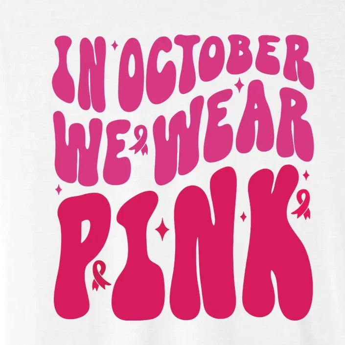 In October We Wear Pink Breast Cancer Awareness ChromaSoft Performance T-Shirt