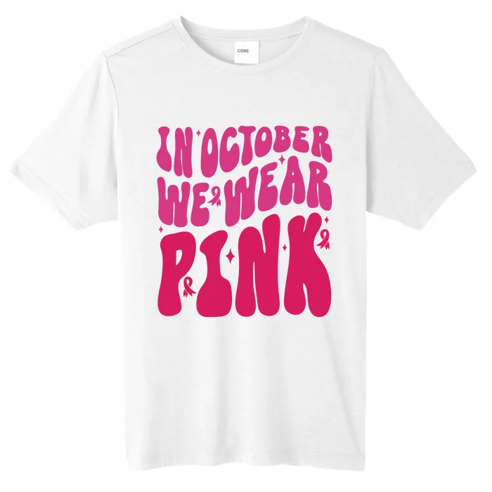 In October We Wear Pink Breast Cancer Awareness ChromaSoft Performance T-Shirt