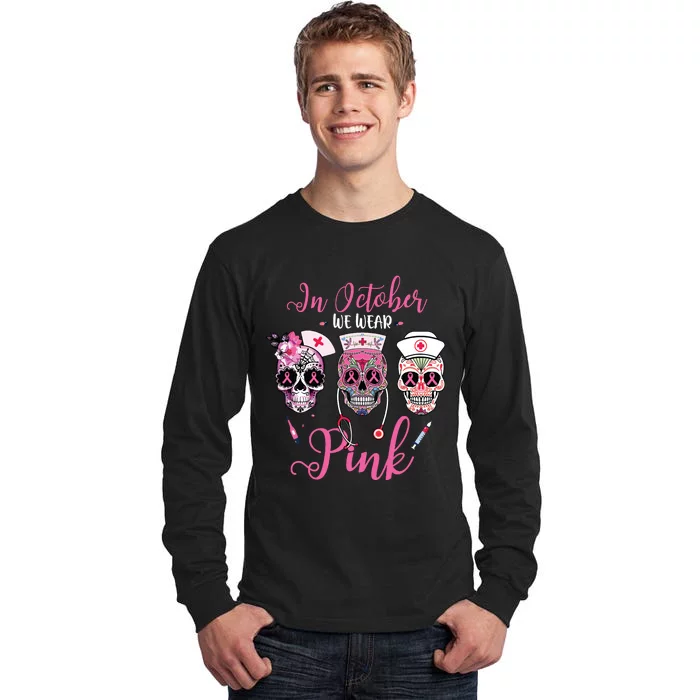 In October We Wear Pink Breast Cancer Sugar Skull Nurse Tall Long Sleeve T-Shirt