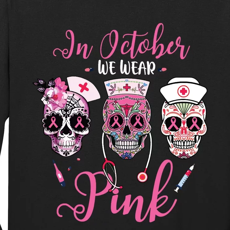 In October We Wear Pink Breast Cancer Sugar Skull Nurse Tall Long Sleeve T-Shirt