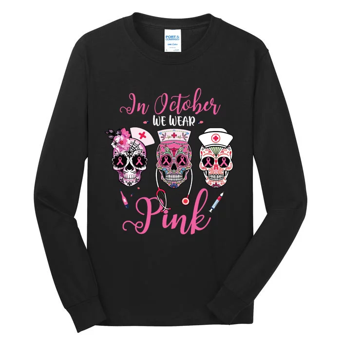 In October We Wear Pink Breast Cancer Sugar Skull Nurse Tall Long Sleeve T-Shirt