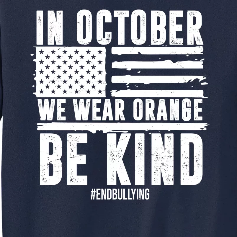 In October We Wear Orange Be Kind End Bullying Usa Flag Unity Day Tall Sweatshirt