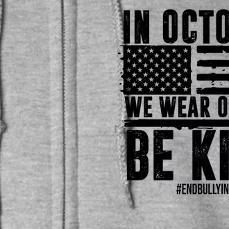 In October We Wear Orange Be Kind End Bullying Usa Flag Unity Day Full Zip Hoodie