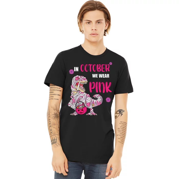 In October We Wear Pink Breast Cancer Trex Dino Premium T-Shirt