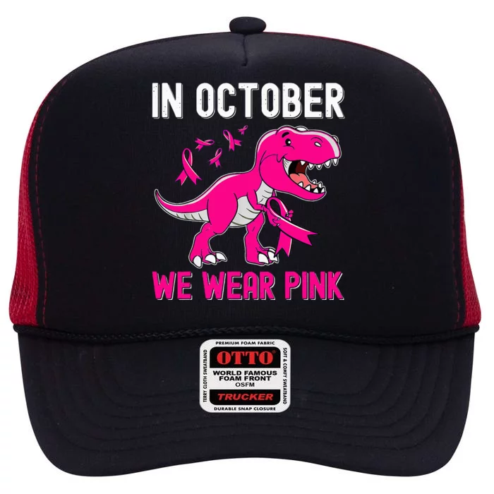 In October We Wear Pink Breast Cancer Trex Dino High Crown Mesh Trucker Hat