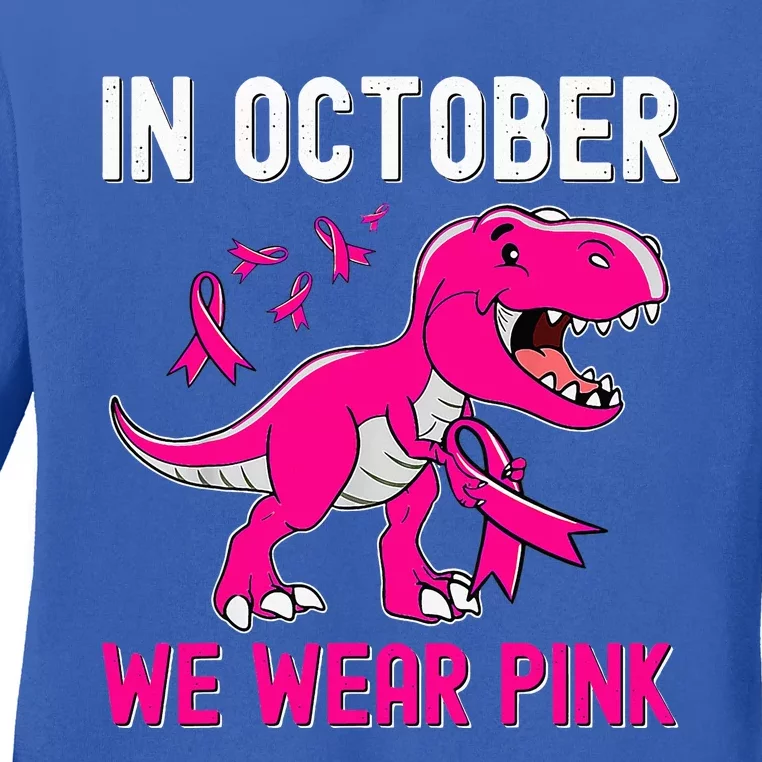 In October We Wear Pink Breast Cancer Trex Dino Ladies Long Sleeve Shirt