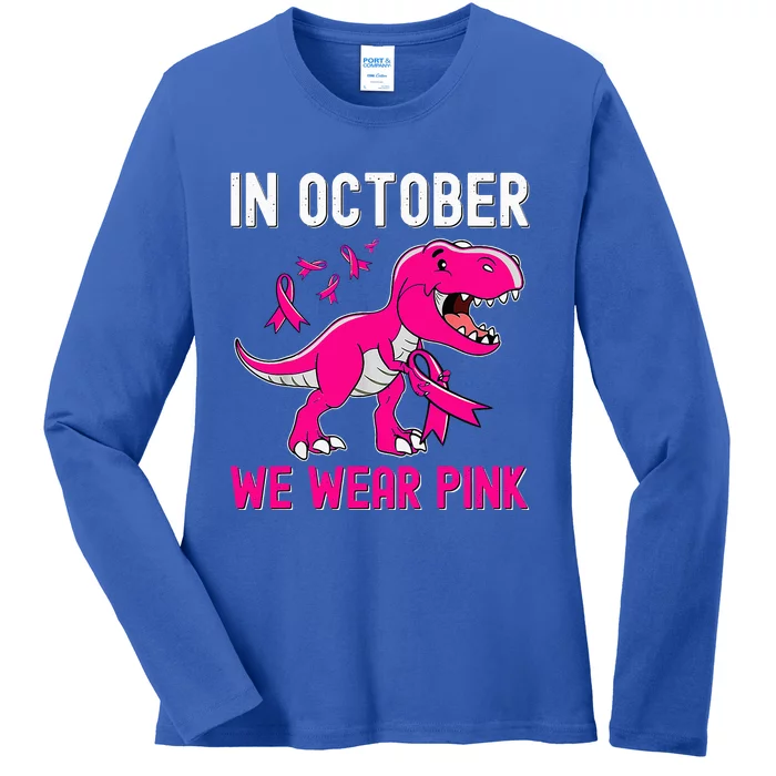 In October We Wear Pink Breast Cancer Trex Dino Ladies Long Sleeve Shirt