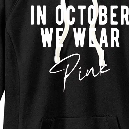 In October We Wear Pink Breast Cancer Awareness Women's Fleece Hoodie