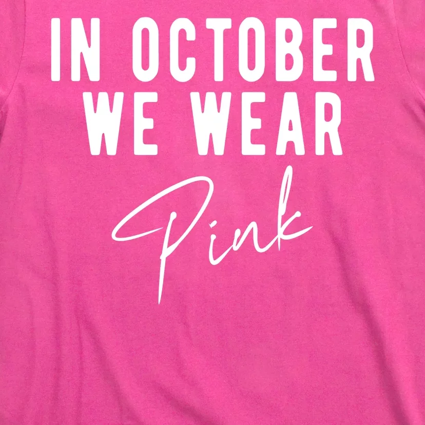 In October We Wear Pink Breast Cancer Awareness T-Shirt