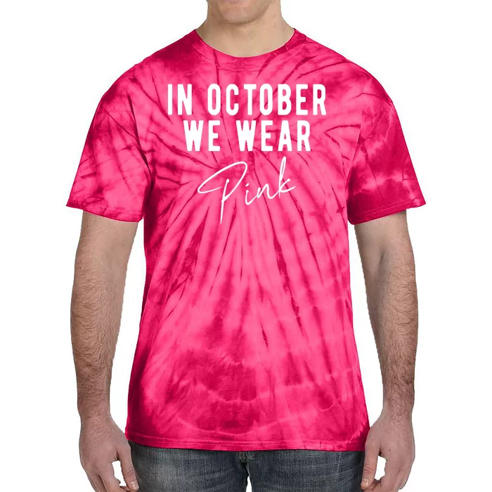 In October We Wear Pink Breast Cancer Awareness Tie-Dye T-Shirt