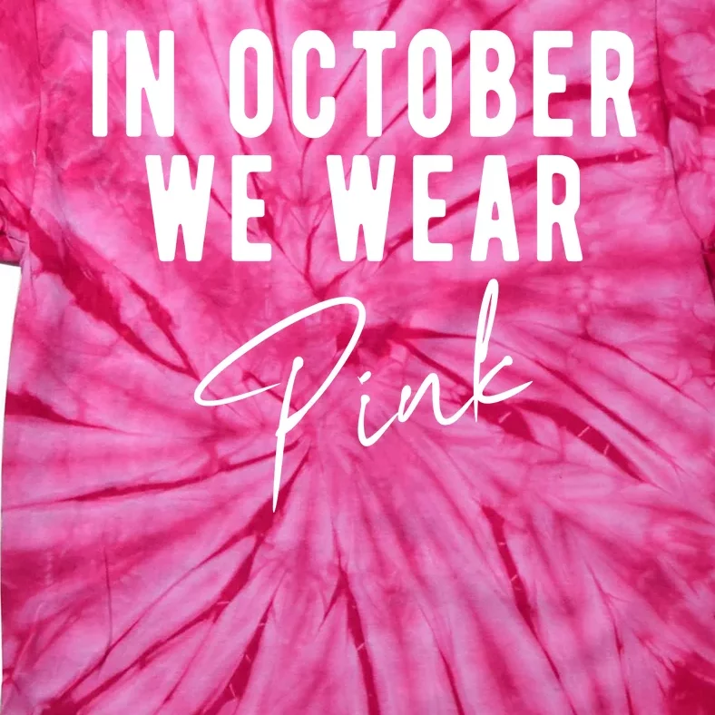 In October We Wear Pink Breast Cancer Awareness Tie-Dye T-Shirt