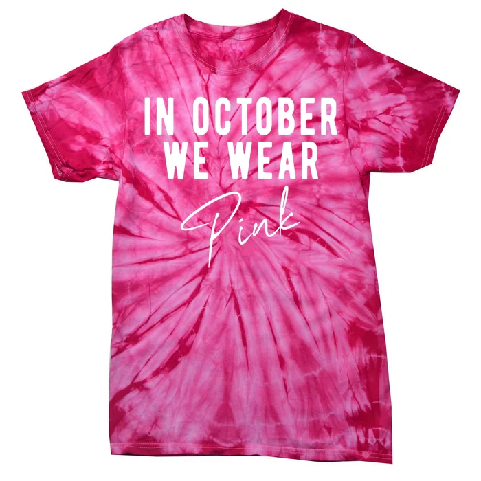 In October We Wear Pink Breast Cancer Awareness Tie-Dye T-Shirt