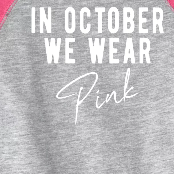 In October We Wear Pink Breast Cancer Awareness Toddler Fine Jersey T-Shirt