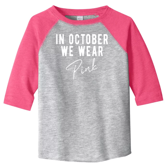 In October We Wear Pink Breast Cancer Awareness Toddler Fine Jersey T-Shirt