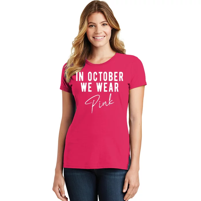 In October We Wear Pink Breast Cancer Awareness Women's T-Shirt