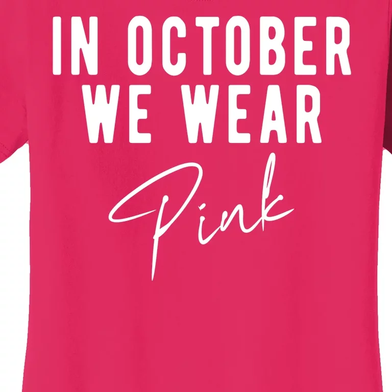 In October We Wear Pink Breast Cancer Awareness Women's T-Shirt