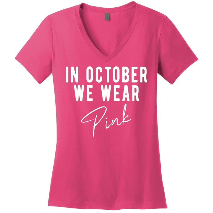 In October We Wear Pink Breast Cancer Awareness Women's V-Neck T-Shirt