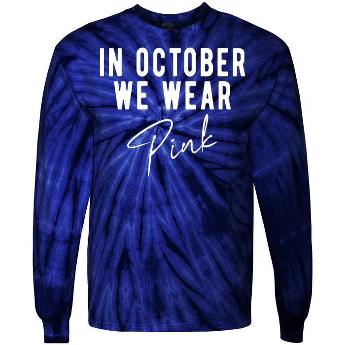 In October We Wear Pink Breast Cancer Awareness Tie-Dye Long Sleeve Shirt